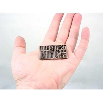 President Bitch Pin - Badali Jewelry - Pin