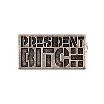 President Bitch Pin - Badali Jewelry - Pin