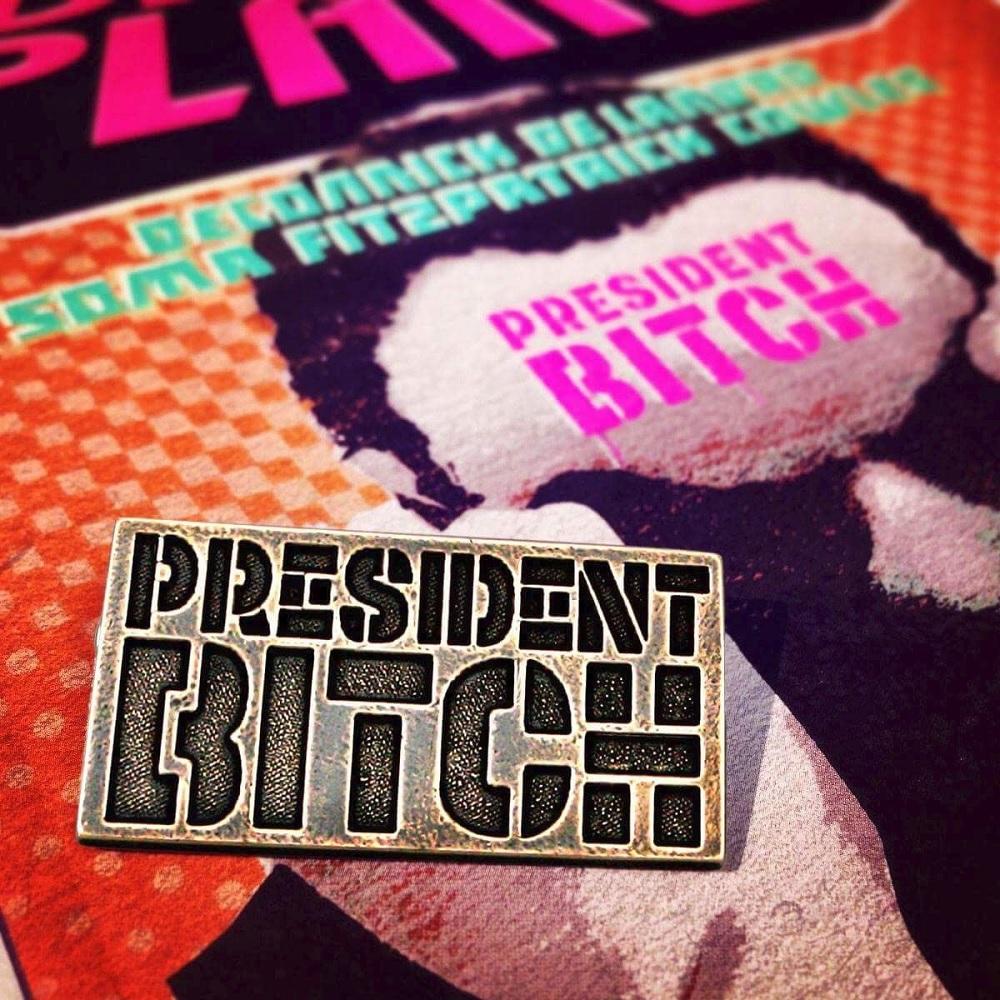 President Bitch Pin - Badali Jewelry - Pin